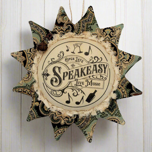 Primitive fabric sunflower ornament with and advertisement for a speakeasy